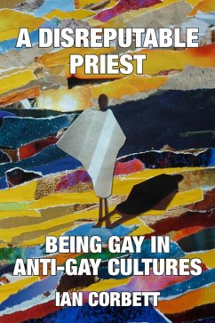 A Disreputable Priest: Being Gay in Anti-Gay Cultures (eBook, ePUB) Cover A Disreputable Priest: Being Gay in Anti-Gay Cultures (eBook, ePUB)