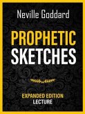 Prophetic Sketches - Expanded Edition Lecture (eBook, ePUB) Prophetic Sketches - Expanded Edition Lecture (eBook, ePUB)