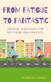 FROM FATIGUE TO FANTASTIC (eBook, ePUB)