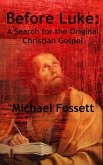 Before Luke: A Search for the Original Christian Gospel (eBook, ePUB) Before Luke: A Search for the Original Christian Gospel (eBook, ePUB)