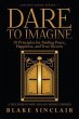 Dare To Imagine: 18 Principles for... - Bild 1