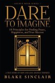 Dare To Imagine: 18 Principles for Finding Peace, Happiness, and True Success (eBook, ePUB) Dare To Imagine: 18 Principles for Finding Peace, Happiness, and True Success (eBook, ePUB)