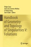 Handbook of Geometry and Topology of Singularities V: Foliations (eBook, PDF)