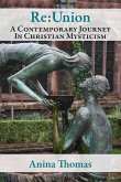 Re:Union A Contemporary Journey In Christian Mysticism (eBook, ePUB) Re:Union A Contemporary Journey In Christian Mysticism (eBook, ePUB)