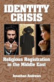 Identity Crisis: Religious Registration in the Middle East (eBook, ePUB) Identity Crisis: Religious Registration in the Middle East (eBook, ePUB)