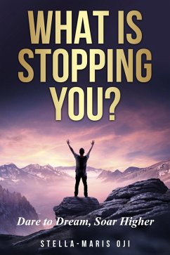 Cover What is Stopping You? Dare to Dream, Soar Higher (eBook, ePUB)