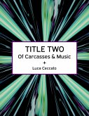 TITLE TWO Of Carcasses & Music (eBook, ePUB) TITLE TWO Of Carcasses & Music (eBook, ePUB)