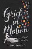 Grief in Motion: Moving Forward While Grieving (eBook, ePUB) Grief in Motion: Moving Forward While Grieving (eBook, ePUB)