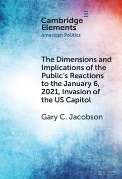 Dimensions and Implications of the Public's Reactions to the January 6, 2021, Invasion of the U.S. Capitol (eBook, ePUB) - Jacobson, Gary C.