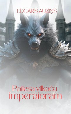 Patiesa vilkacu imperatoram (eBook, ePUB) - Auzins, Edgars