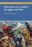 Nietzsche on Conflict, Struggle and War (eBook, PDF)