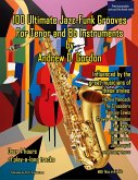 100 Ultimate Jazz-Funk Grooves For Tenor Sax and Bb Instruments (eBook, ePUB)