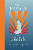 On Prayer: A Hermetic Anthology by The Franz Bardon Community (eBook, ePUB)