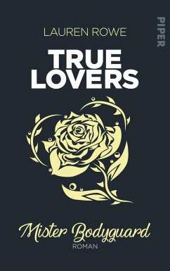Mister Bodyguard / True Lovers Bd.4  - Rowe, Lauren