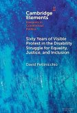 Sixty Years of Visible Protest in the Disability Struggle for Equality, Justice, and Inclusion (eBook, ePUB) Sixty Years of Visible Protest in the Disability Struggle for Equality, Justice, and Inclusion (eBook, ePUB)