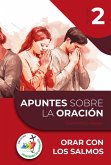 Orar con los salmos (Apuntes sobre la Oración, #2) (eBook, ePUB) Orar con los salmos (Apuntes sobre la Oración, #2) (eBook, ePUB)