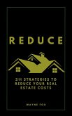 REDUCE: 211 Strategies To Reduce Your Real Estate Costs (eBook, ePUB)