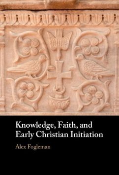 Cover Knowledge, Faith, and Early Christian Initiation (eBook, PDF)