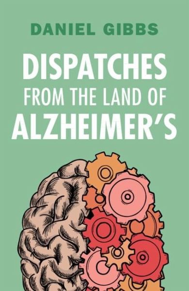 Dispatches from the Land of Alzheimer's (eBook, PDF) Dispatches from the Land of Alzheimer's (eBook, PDF)