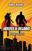 Heroes and Villains: Destiny Awaits (The Heroes and Villains Series, #2) (eBook, ePUB)