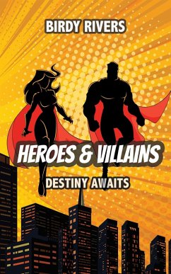 Heroes and Villains: Destiny Awaits (The Heroes and Villains Series, #2) (eBook, ePUB) - Rivers, Birdy