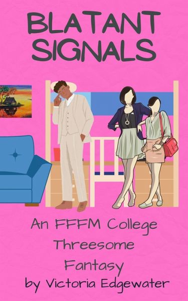 Blatant Signals: An FFM College Threesome Fantasy (Javier's Harem, #1) (eBook, ePUB)