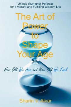 The Art of Power to Shape your Age (eBook, ePUB) - Alvar, Sharin V.