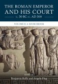Roman Emperor and his Court c. 30 BC-c. AD 300: Volume 2, A Sourcebook (eBook, PDF) Roman Emperor and his Court c. 30 BC-c. AD 300: Volume 2, A Sourcebook (eBook, PDF)