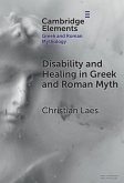 Disability and Healing in Greek and Roman Myth (eBook, ePUB) Disability and Healing in Greek and Roman Myth (eBook, ePUB)