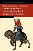 Lordship, State Formation and Local Authority in Late Medieval and Early Modern England (eBook, ePUB)