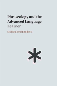 Phraseology and the Advanced Language Learner (eBook, PDF) - Vetchinnikova, Svetlana
