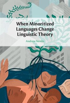 When Minoritized Languages Change Linguistic Theory (eBook, ePUB) - Nevins, Andrew