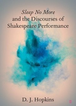 Sleep No More and the Discourses of Shakespeare Performance (eBook, ePUB) - Hopkins, D. J.