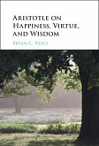 Aristotle on Happiness, Virtue, and Wisdom (eBook, ePUB)