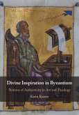 Divine Inspiration in Byzantium (eBook, ePUB) Divine Inspiration in Byzantium (eBook, ePUB)