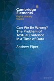 Can We Be Wrong? The Problem of Textual Evidence in a Time of Data (eBook, PDF)