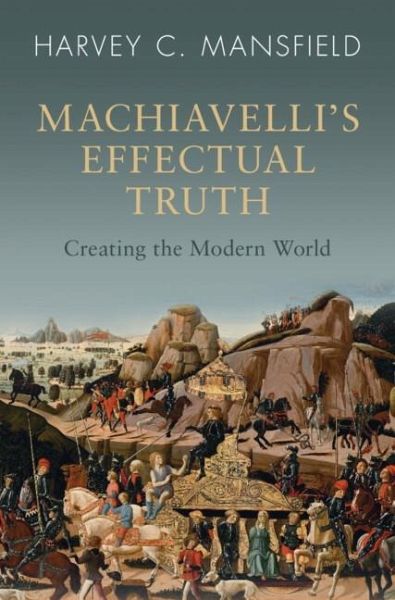 Machiavelli's Effectual Truth (eBook, PDF) Machiavelli's Effectual Truth (eBook, PDF)