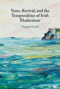 Cover Yeats, Revival, and the Temporalities of Irish Modernism (eBook, ePUB)