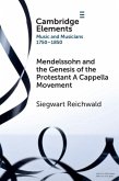 Mendelssohn and the Genesis of the Protestant A Cappella Movement (eBook, PDF) Mendelssohn and the Genesis of the Protestant A Cappella Movement (eBook, PDF)