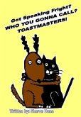 Got Speaking Fright? Who Ya Gonna Call? Toastmasters! (eBook, ePUB) Got Speaking Fright? Who Ya Gonna Call? Toastmasters! (eBook, ePUB)