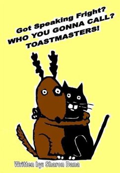 Cover Got Speaking Fright? Who Ya Gonna Call? Toastmasters! (eBook, ePUB)