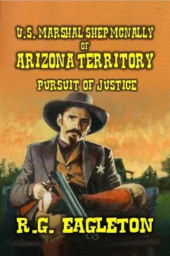 Cover U.S. Marshal Shep McNally of Arizona Territory - Pursuit of Justice (eBook, ePUB)