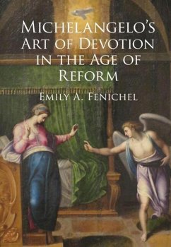 Michelangelo's Art of Devotion in the Age of Reform (eBook, ePUB) - Fenichel, Emily A.