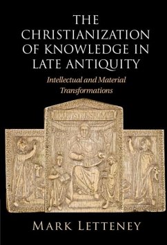 Christianization of Knowledge in Late Antiquity (eBook, ePUB) - Letteney, Mark
