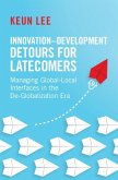 Innovation-Development Detours for Latecomers (eBook, ePUB) Innovation-Development Detours for Latecomers (eBook, ePUB)