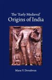 'Early Medieval' Origins of India (eBook, PDF) 'Early Medieval' Origins of India (eBook, PDF)