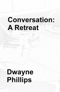 Conversation: A Retreat (eBook, ePUB) - Phillips, Dwayne