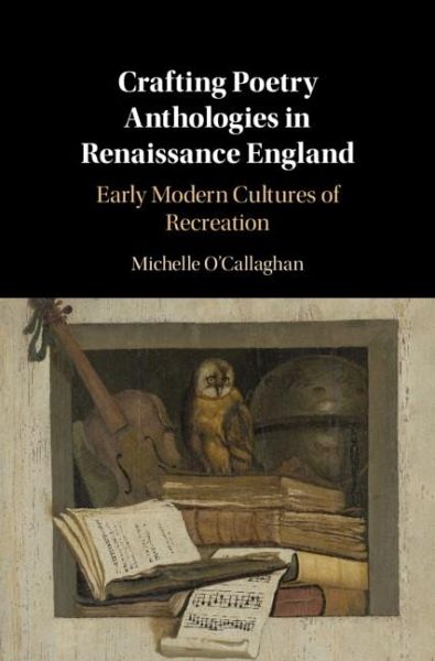 Crafting Poetry Anthologies in Renaissance England (eBook, PDF)