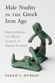 Male Nudity in the Greek Iron Age (eBook, PDF)