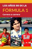 Los años 80 de la Fórmula 1 carrera a carrera (eBook, ePUB)